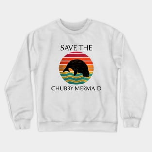 Save the Chubby Mermaid Crewneck Sweatshirt